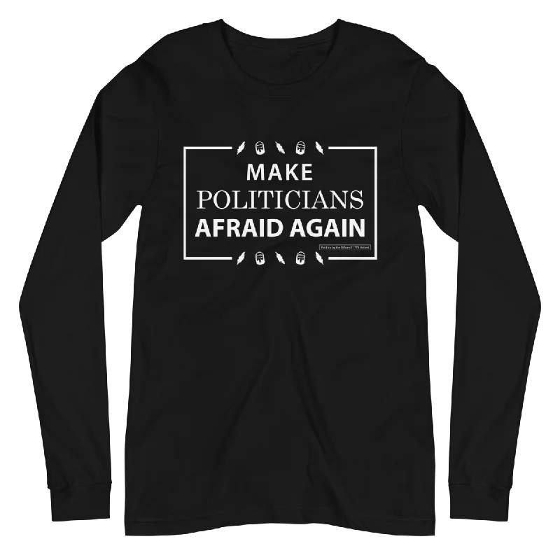 Weekend Savings Sensation Make Politicians Afraid Again Long Sleeve Tee